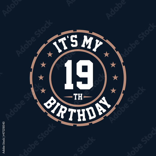 It's my 19th birthday. Happy 19th birthday