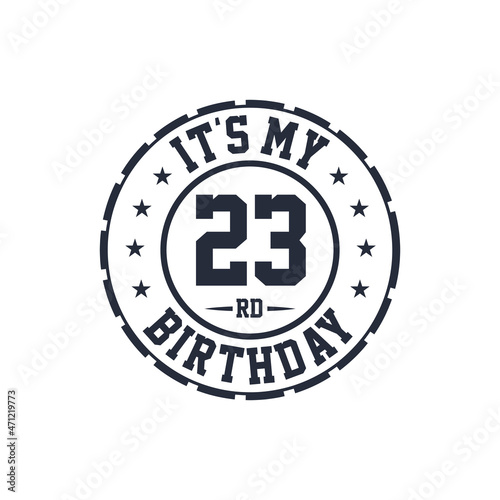 23 years birthday design, It's my 23rd birthday
