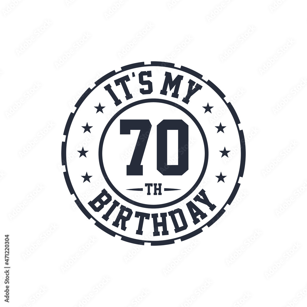 It's my 70th birthday. Happy 70th birthday