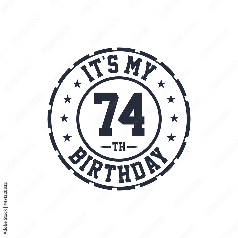 74 years birthday design, It's my 74th birthday