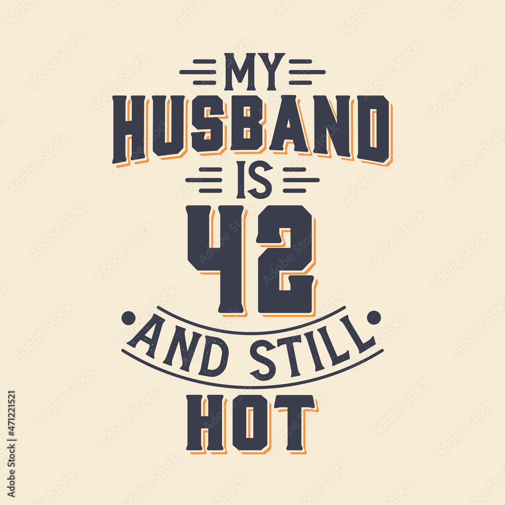 My husband is 42 and still hot My husband is 42 and still hot