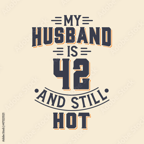 My husband is 42 and still hot