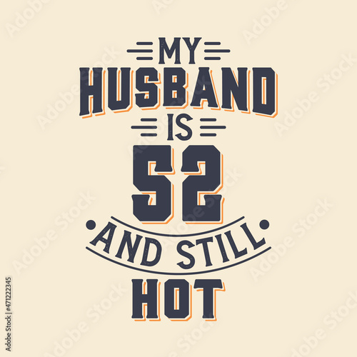 My husband is 52 and still hot