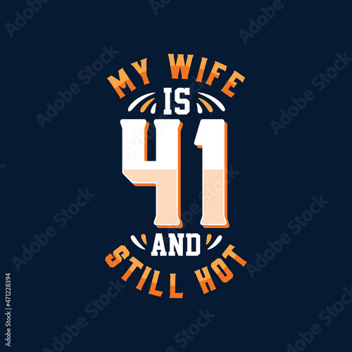 My wife is 41 and still hot