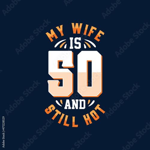 My wife is 50 and still hot