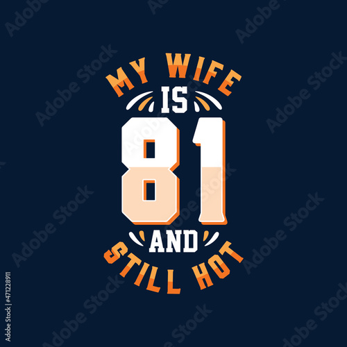 My wife is 81 and still ho