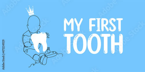 My first tooth. Typography poster, banner, greeting cars, placard. Congratulation for baby party. Continuous line drawing little baby with tooth. vector illustration