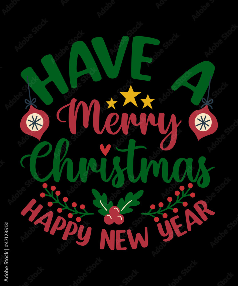 have a merry christmas happy new year t shirt design