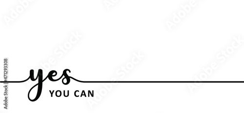 Slogan yes, you can. Concept for self belief positive attitude self motivational and inspirational message. Vector success quotes, you can do this. Think big, fitness ideas. Negative or positive emoti photo