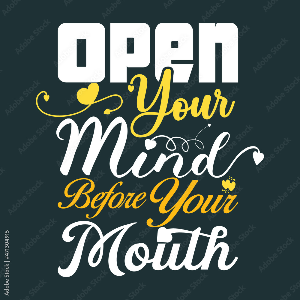 Open Your Mind Before Your Mouth