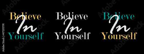 Life quote typography  handwritten letters with black background. Believe in Yourself wall art  room wall  t-shirt  cover etc.