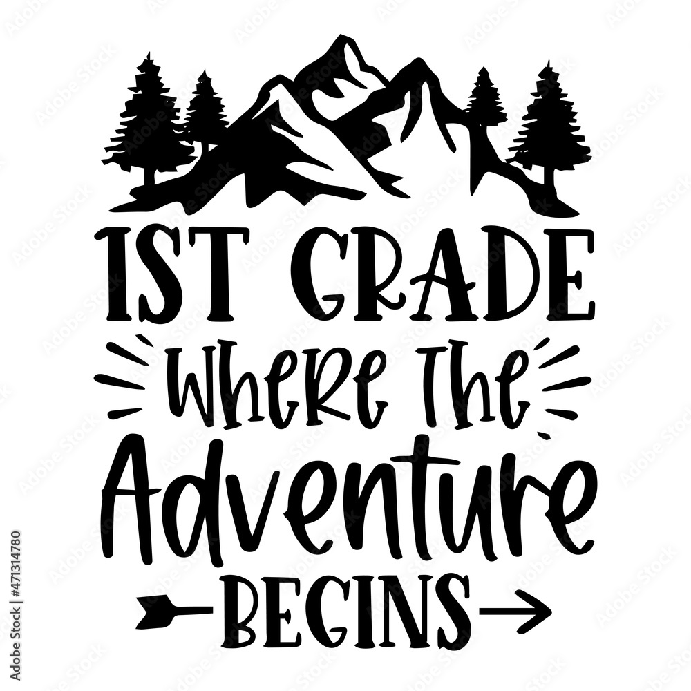 1st grade where the adventure begins logo inspirational quotes typography lettering design