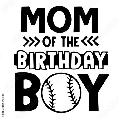 mom of the birthday boy background inspirational quotes typography lettering design