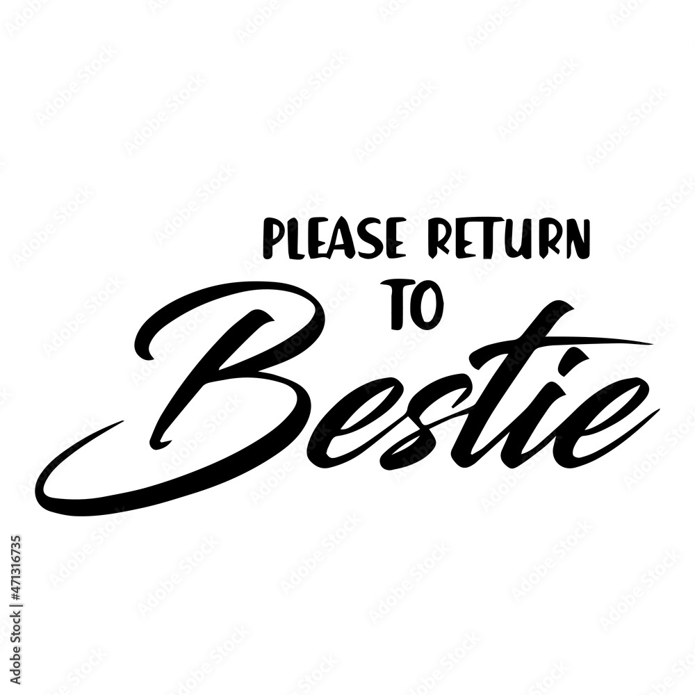 Fototapeta premium please return to bestie background inspirational quotes typography lettering design