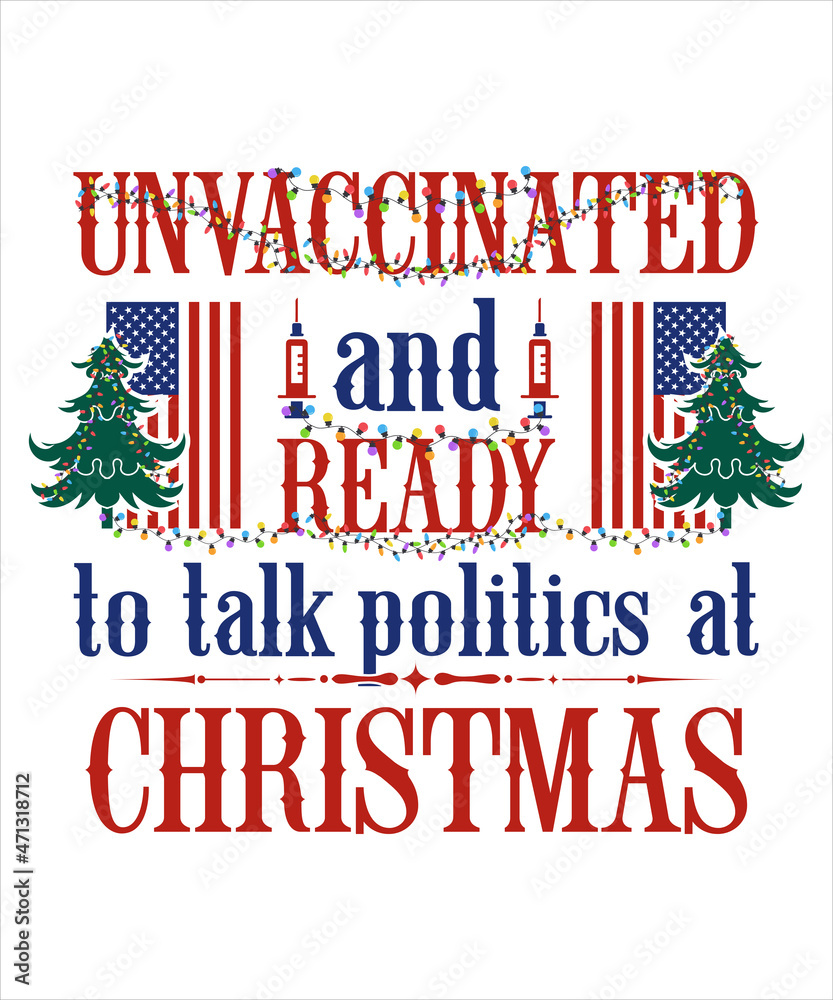 Unvaccinated and Ready to Talk Politics at Christmas with Christmas tree, vaccine graphic