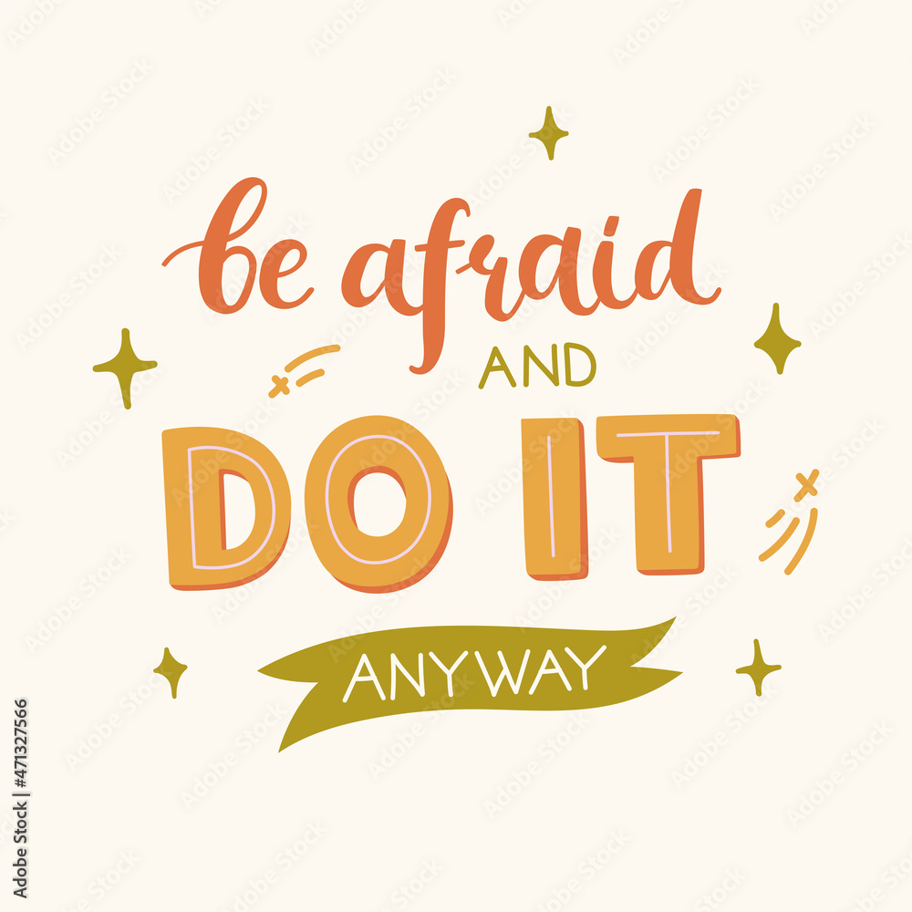 Motivational hand drawn lettering quote - be afraid and do it anyway. Pretty simple vector design isolated on beige background. For card, sticker, print, etc. 