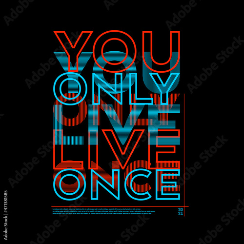 You Only Live Once Typography Poster & T Shirt Design Vector