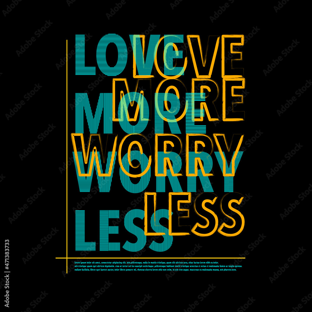 Love More Worry Less Typography Poster & T Shirt Design Vector