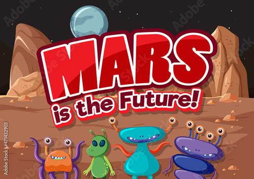 Poster design of Mars is the future with alien cartoon