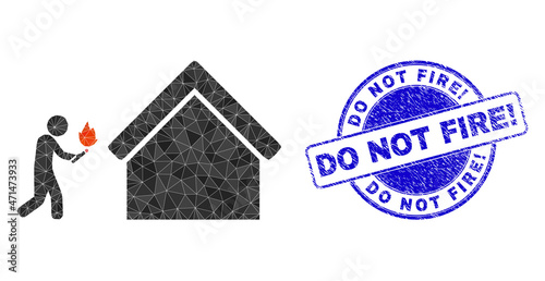 Lowpoly polygonal house arsonist 2d illustration with DO NOT FIRE! dirty seal. Blue seal has Do Not Fire! caption inside round it. House arsonist icon filled with triangles.