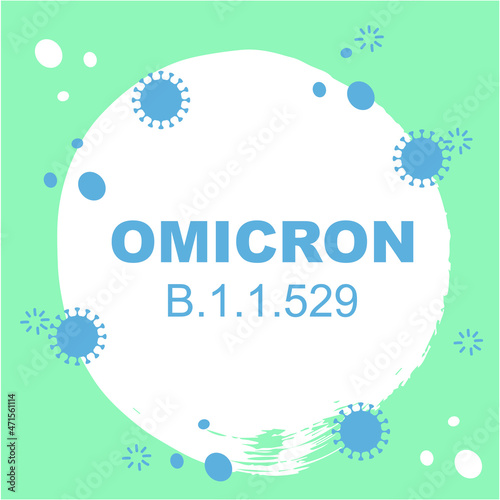 Omicron. B.1.1.529. Coronavirus Bacteria Cell, new strain, Covid-2019. No Infection and Stop Coronavirus Concepts. Dangerous Coronavirus Cell in South Africa. Deadly type of virus omicron.