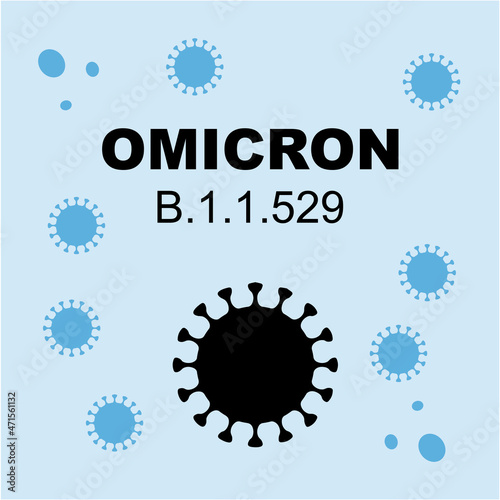 Omicron. B.1.1.529. Coronavirus Bacteria Cell, new strain, Covid-2019. No Infection and Stop Coronavirus Concepts. Dangerous Coronavirus Cell in South Africa. Deadly type of virus omicron.