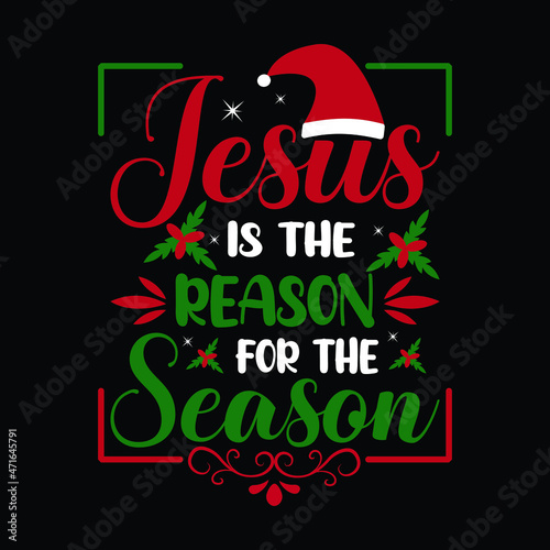 Jesus is the reason for the season - Typography t-shirt print, mug.