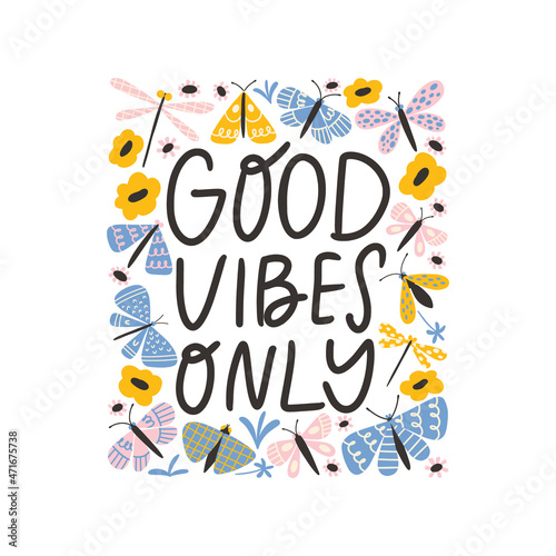 Good Vibes Only handwritten lettering. Cute summer doodle butterfly motivational quote poster or t-shirt print. Trendy brush text in floral frame.