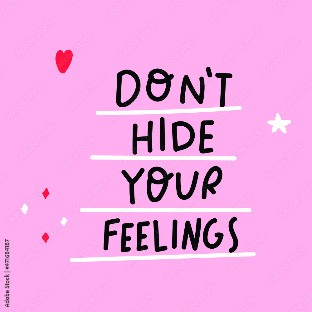 Phrase - Don't hide your feelings. Vector hand drawn lettering on pink background.