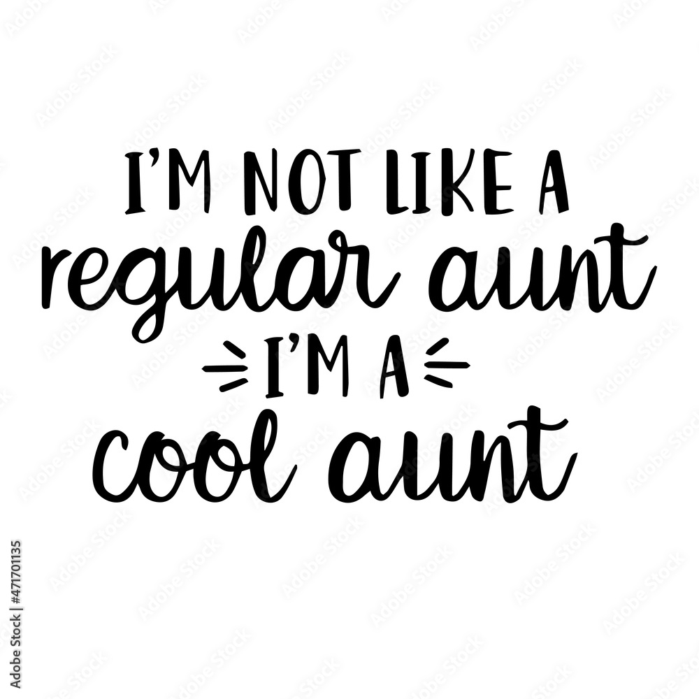 i'm not like a regular aunt i'm a cool aunt background inspirational quotes typography lettering design