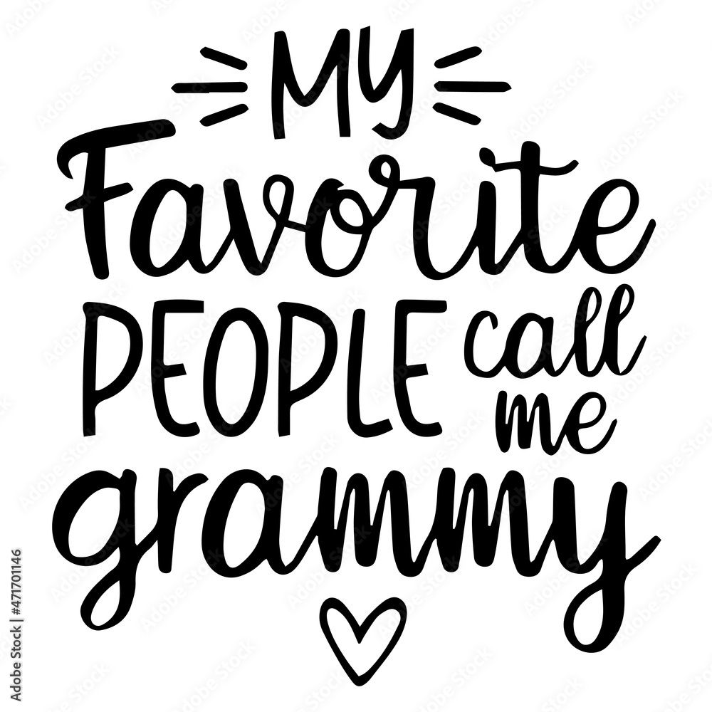 my favorite people call me grammy background inspirational quotes typography lettering design