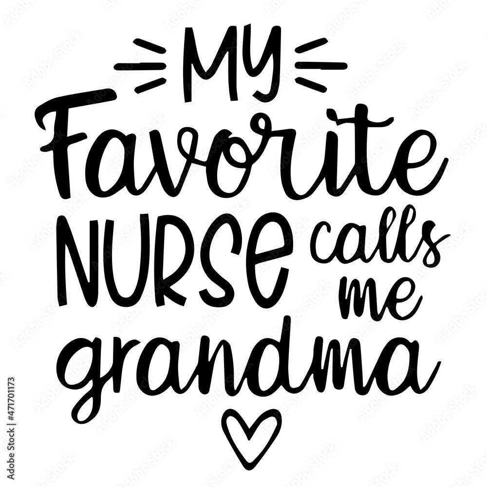 my favorite nurse call me grandma background inspirational quotes typography lettering design