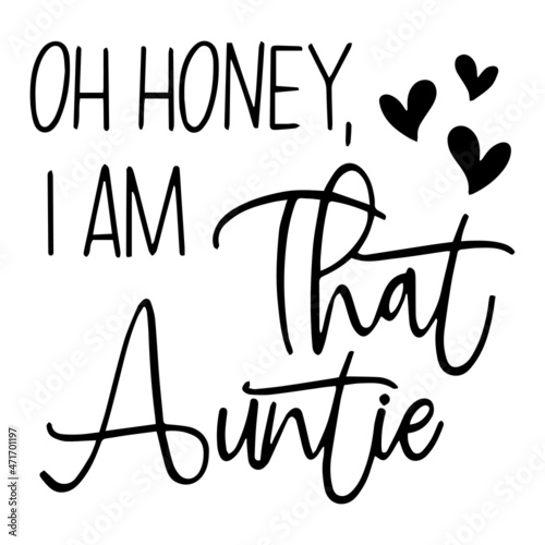 oh honey i am that auntie background inspirational quotes typography lettering design