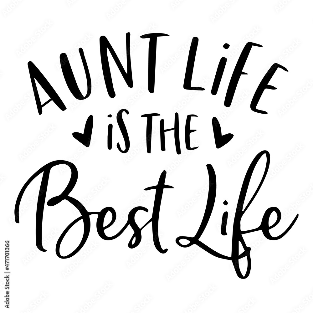 aunt life is the best life background inspirational quotes typography lettering design
