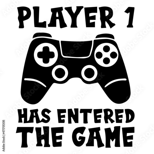 player 1 has entered the game logo inspirational quotes typography lettering design
