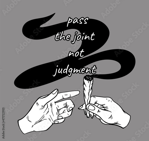 hands pass the joint and the inscription: pass the joint not judgment
