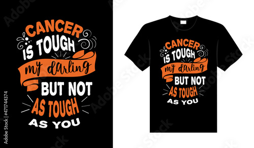 Cancer is tough my darling but not as tough as you Renal Cancer T shirt design  typography lettering merchandise design.