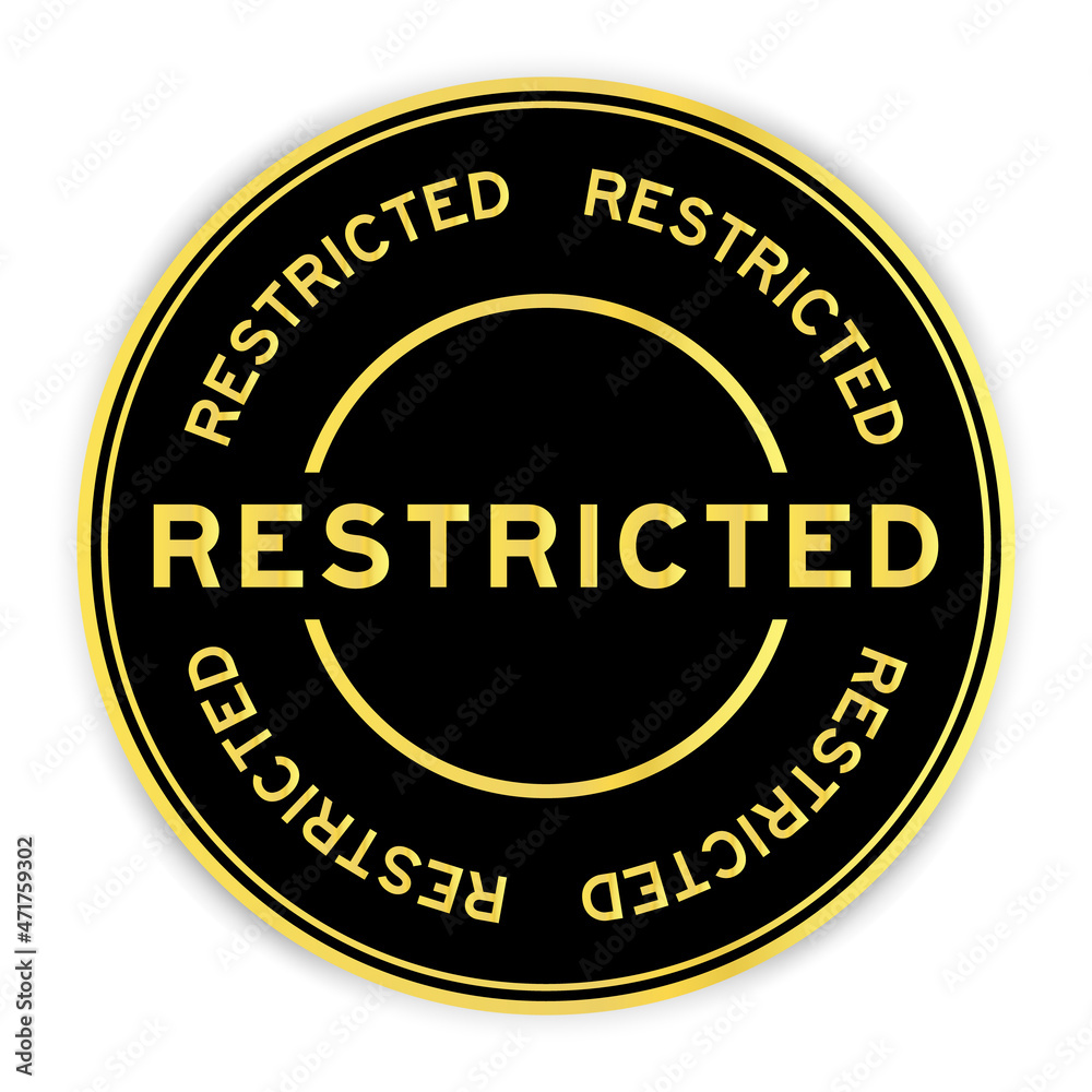 Black and gold color round label sticker with word restricted on white background Black and gold color round label sticker with word restricted on white background