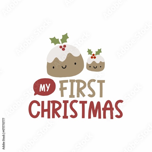 My first Christmas - vector print for newborn baby. Cute Character and hand drawn lettering. Happy holidays 