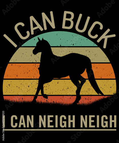 I can buck I can neigh neigh t-shirt design for horse lovers