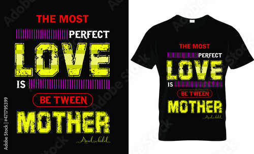 The Most perfect Love is be tween mother text t-shirt design