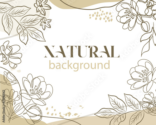 Abstract frame with flowers and leaves on a white background and the inscription natural. Minimalist moden trend