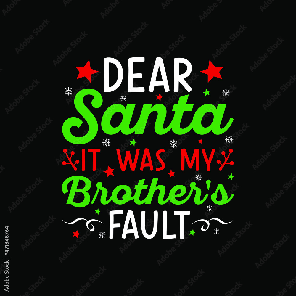 Dear Santa, It Was My Brother's Fault T-Shirt Design, Posters, Greeting Cards, Textiles, and Sticker Vector Illustration