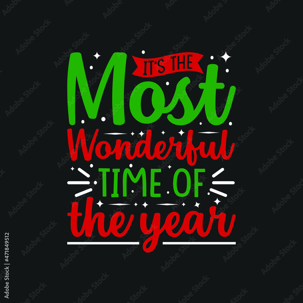It's The Most Wonderful Time Of The Year T-Shirt Design, Posters, Greeting Cards, Textiles, and Sticker Vector Illustration It's The Most Wonderful Time Of The Year T-Shirt Design, Posters, Greeting Cards, Textiles, and Sticker Vector Illustration
