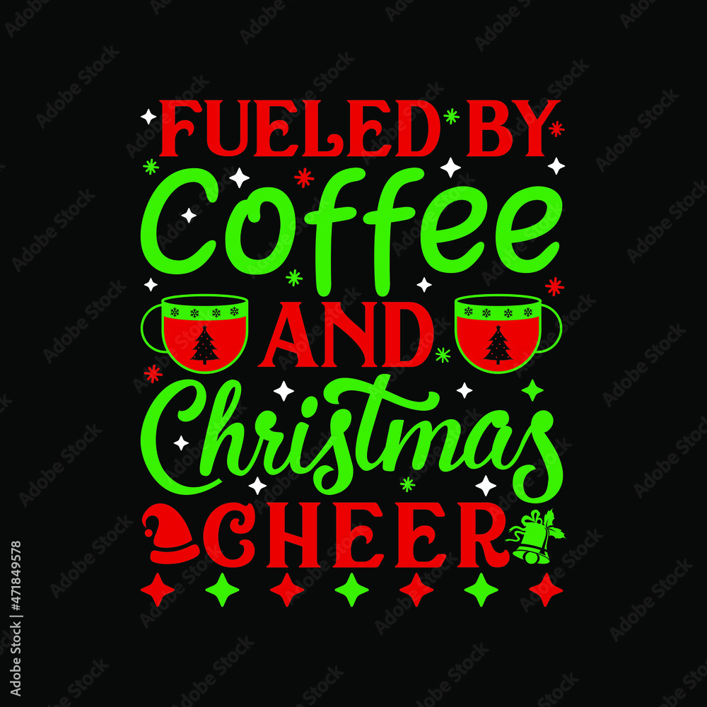 Fueled by Coffee and Christmas Cheer T-Shirt Design, Posters, Greeting Cards, Textiles, and Sticker Vector Illustration Fueled by Coffee and Christmas Cheer T-Shirt Design, Posters, Greeting Cards, Textiles, and Sticker Vector Illustration