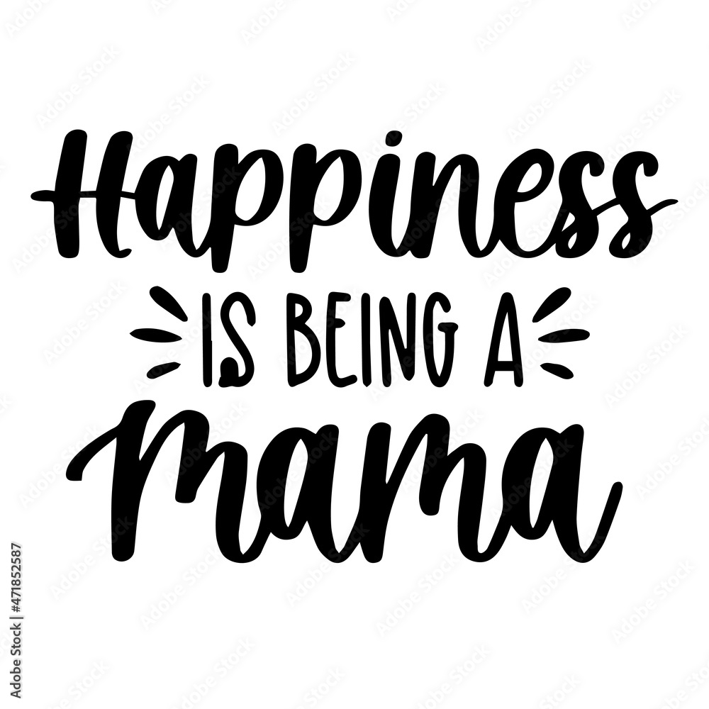 happiness is being a mama background inspirational quotes typography lettering design