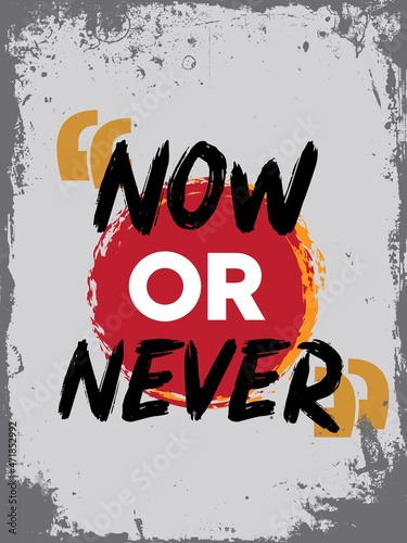 Motivational quote. Inspirational typography design. Grunge and rough quote design.