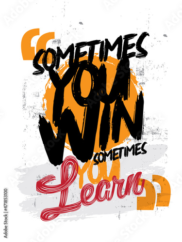 Motivational quote. Inspirational typography design. Grunge and rough quote design.