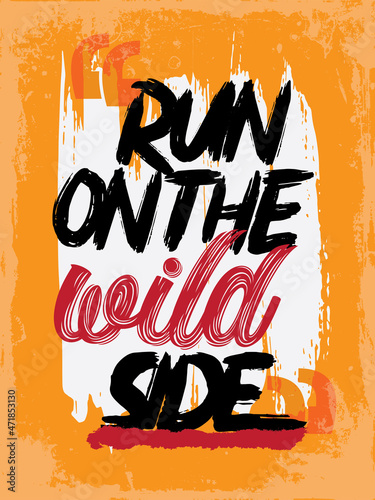 Motivational quote. Inspirational typography design. Grunge and rough quote design.