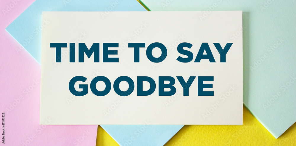 Text TIME TO SAY GOOD on sticker and colored background. Text TIME TO SAY GOOD on sticker and colored background.